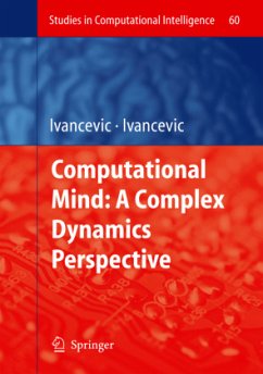 Computational Mind: A Complex Dynamics Perspective - Ivancevic, Vladimir G.;Ivancevic, Tijana T.