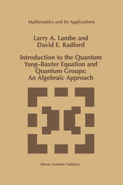 Introduction to the Quantum Yang-Baxter Equation and Quantum Groups: An Algebraic Approach - Lambe, L. A.;Radford, D. E.