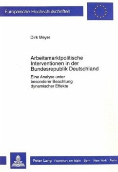 Arbeitsmarktpolitische Interventionen in der Bundesrepublik Deutschland - Meyer, Dirk