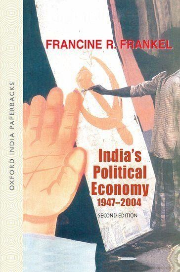 India's Political Economy 1947-2004 India's Political Economy 1947-2004