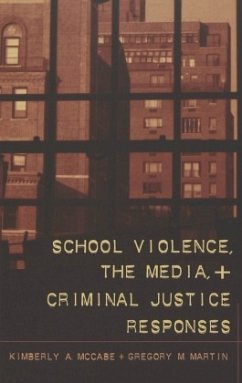 School Violence, the Media, and Criminal Justice Responses - McCabe, Kimberly A.;Martin, Gregory M.