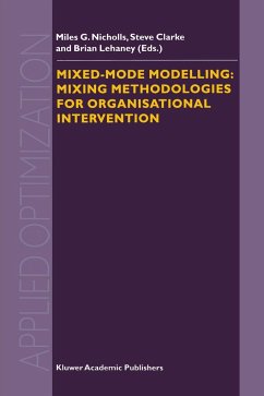 Mixed-Mode Modelling: Mixing Methodologies for Organisational Intervention - Nicholls, M.G. / Clarke, S.A. / Lehaney, B. (Hgg.)