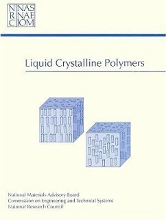 Liquid Crystalline Polymers - Division on Engineering and Physical Sciences; Commission on Engineering and Technical Systems; National Materials Advisory Board; Committee on Liquid Crystalline Polymers