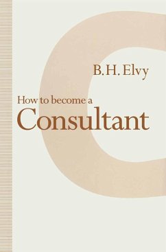 How to Become a Consultant - Elvy, B. H.