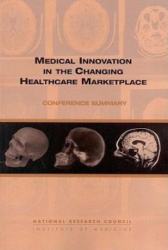 Medical Innovation in the Changing Healthcare Marketplace - National Research Council; Institute Of Medicine; Board On Health Care Services; Policy And Global Affairs; Board on Science Technology and Economic Policy