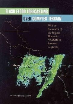 Flash Flood Forecasting Over Complex Terrain - National Research Council; Division On Earth And Life Studies; Board on Atmospheric Sciences and Climate; Committee to Assess Nexrad Flash Flood Forecasting Capabilities at Sulphur Mountain California