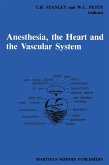 Anesthesia, the Heart and the Vascular System: Annual Utah Postgraduate Course in Anesthesiology 1987