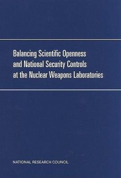 Balancing Scientific Openness and National Security Controls at the Nuclear Weapons Laboratories - National Academy Of Engineering; National Academy Of Sciences; Policy And Global Affairs; Institute Of Medicine; Development Security and Cooperation; Committee on Balancing Scientific Openness and National Security