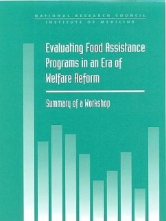 Evaluating Food Assistance Programs in an Era of Welfare Reform - National Research Council and Institute of Medicine; Division of Behavioral and Social Sciences and Education; Commission on Behavioral and Social Sciences and Education; Committee On National Statistics