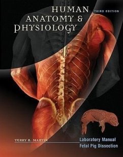 Human Anatomy & Physiology: Laboratory Manual, Fetal Pig Dissection - Martin, Terry R.
