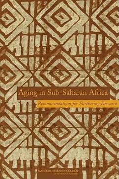 Aging in Sub-Saharan Africa - National Research Council; Division of Behavioral and Social Sciences and Education; Committee on Population; Panel on Policy Research and Data Needs to Meet the Challenge of Aging in Africa