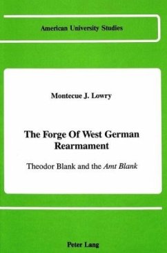 The Forge of West German Rearmament - Lowry, Montecue J.