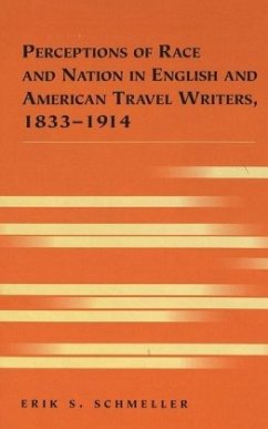 Perceptions of Race and Nation in English and American Travel Writers, 1833-1914 - Schmeller, Erik S.