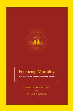 Practicing Mortality - Dustin, C.;Ziegler, J.