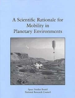 A Scientific Rationale for Mobility in Planetary Environments - National Research Council; Division on Engineering and Physical Sciences; Space Studies Board; Commission on Physical Sciences Mathematics and Applications; Committee on Planetary and Lunar Exploration