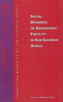 Social Dynamics of Adolescent Fertility in Sub-Saharan Africa - National Research Council; Division of Behavioral and Social Sciences and Education; Commission on Behavioral and Social Sciences and Education; Working Group on the Social Dynamics of Adolescent Fertility