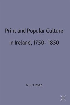 Print and Popular Culture in Ireland, 1750-1850 - O Ciosain, Niall
