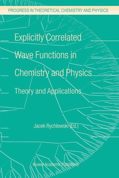 Explicitly Correlated Wave Functions in Chemistry and Physics - Rychlewski, J. (Hrsg.)