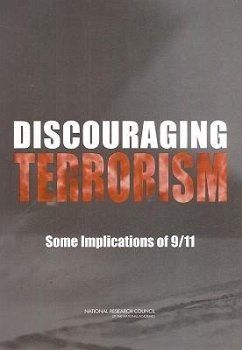Discouraging Terrorism - National Research Council; Division of Behavioral and Social Sciences and Education; Center for Social and Economic Studies; Panel on Understanding Terrorists in Order to Deter Terrorism