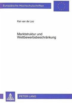 Marktstruktur und Wettbewerbsbeschränkung - van de Loo, Kai