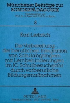 Die Vorbereitung der beruflichen Integration von Schulabgängern mit Lernbehinderungen im 10. Schulbesuchsjahr durch vorb - Liebrich, Karl