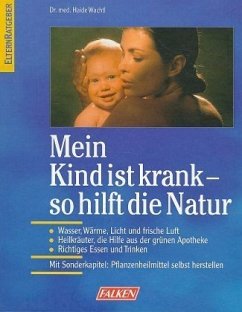 Mein Kind ist krank, so hilft die Natur Mein Kind ist krank, so hilft die Natur