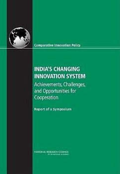 India's Changing Innovation System - National Research Council; Policy And Global Affairs; Board on Science Technology and Economic Policy; Committee on Comparative Innovation Policy Best Practice for the 21st Century