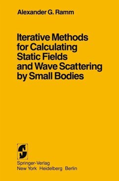 Iterative Methods for Calculating Static Fields and Wave Scattering by Small Bodies - Ramm, Alexander G.
