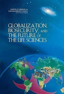 Globalization, Biosecurity, and the Future of the Life Sciences - National Research Council; Institute Of Medicine; Board On Global Health; Policy And Global Affairs; Development Security and Cooperation; Committee on Advances in Technology and the Prevention of Their Application to Next Generation Biowarfare Threats