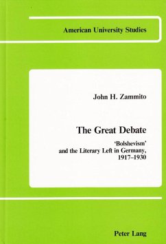 The Great Debate: «Bolshevism» and the Literary Left in Germany, 1917-1930 - Zammito, John A.