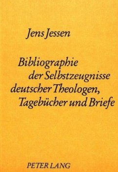 Bibliographie der Selbstzeugnisse deutscher Theologen- Tagebücher und Briefe - Jessen, Jens