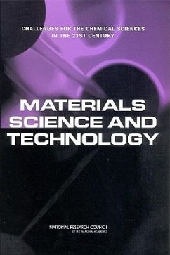 Materials Science and Technology - National Research Council; Division On Earth And Life Studies; Board on Chemical Sciences and Technology; Committee on Challenges for the Chemical Sciences in the 21st Century; Organizing Committee for the Workshop on Materials and Manufacturing