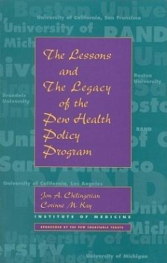 The Lessons and the Legacy of the Pew Health Policy Program - Sponsored by the Pew Charitable Trusts; Institute Of Medicine
