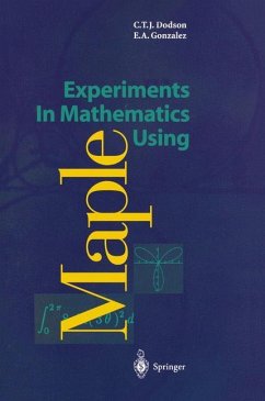 Experiments In Mathematics Using Maple - Dodson, Christopher T. J.; Gonzalez, Elizabeth A.