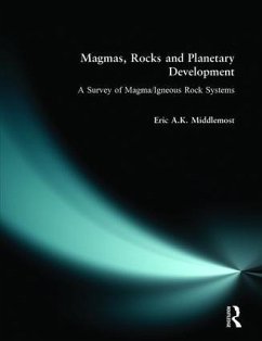 Magmas, Rocks and Planetary Development - Middlemost, Eric A K