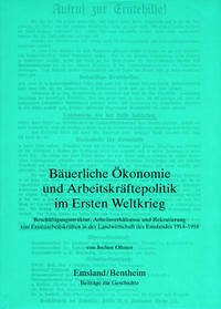 Emsland /Bentheim. Beiträge zur neueren Geschichte / Bd. 11 Bäuerliche Ökonomie und Arbeitskräftepolitik im Ersten Weltkrieg
