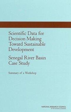 Scientific Data for Decision Making Toward Sustainable Development: Senegal River Basin Case Study - Senegal National Committee for Codata; National Research Council; Policy And Global Affairs; Board on International Scientific Organizations; U S National Committee for Codata; Uhlir, Paul F