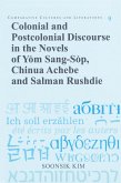 Colonial and Postcolonial Discourse in the Novels of Yom Sang-Sop, Chinua Achebe and Salman Rushdie