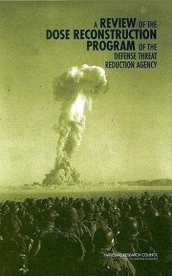 A Review of the Dose Reconstruction Program of the Defense Threat Reduction Agency - National Research Council; Division On Earth And Life Studies; Board on Radiation Effects Research; Committee to Review the Dose Reconstruction Program of the Defense Threat Reduction Agency