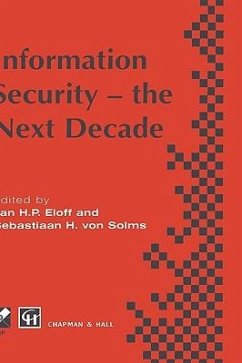 Information Security - The Next Decade - Eloff, Jan H.P. / von Solms, Sebastian (eds.)