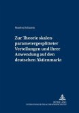 Zur Theorie skalenparametergesplitteter Verteilungen und ihrer Anwendung auf den deutschen Aktienmarkt Zur Theorie skalenparametergesplitteter Verteilungen und ihrer Anwendung auf den deutschen Aktienmarkt