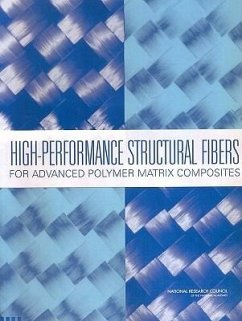 High-Performance Structural Fibers for Advanced Polymer Matrix Composites - National Research Council; Division on Engineering and Physical Sciences; National Materials Advisory Board; Committee on High-Performance Structural Fibers for Advanced Polymer Matrix Composites