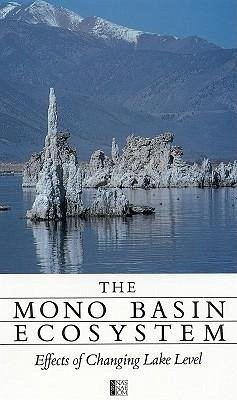 The Mono Basin Ecosystem - National Research Council; Division on Engineering and Physical Sciences; Commission on Physical Sciences Mathematics and Applications; Board on Environmental Studies and Toxicology; Mono Basin Ecosystem Study Committee