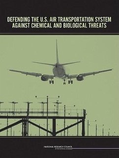 Defending the U.S. Air Transportation System Against Chemical and Biological Threats - National Research Council; Division on Engineering and Physical Sciences; National Materials Advisory Board; Committee on Assessment of Security Technologies for Transportation