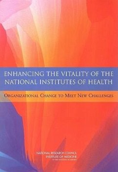 Enhancing the Vitality of the National Institutes of Health - National Research Council; Institute Of Medicine; Board On Health Sciences Policy; Division On Earth And Life Studies; Board On Life Sciences; Committee on the Organizational Structure of the National Institutes of Health