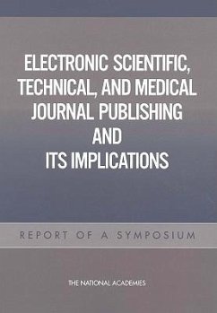 Electronic Scientific, Technical, and Medical Journal Publishing and Its Implications - National Academies; Policy And Global Affairs; Committee on Science Engineering and Public Policy; Committee on Electronic Scientific Technical and Medical Journal Publishing