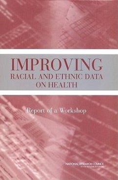 Improving Racial and Ethnic Data on Health - National Research Council; Division of Behavioral and Social Sciences and Education; Committee On National Statistics; Panel on Dhhs Collection of Race and Ethnicity Data