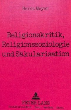 Religionskritik, Religionssoziologie und Säkularisation - Meyer, Heinz