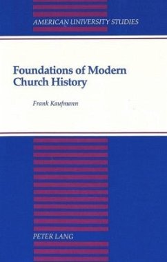 Foundations of Modern Church History - Kaufmann, Frank