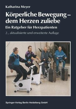 Körperliche Bewegung - dem Herzen zuliebe: Ein Ratgeber für Herzpatienten - Meyer, Katharina